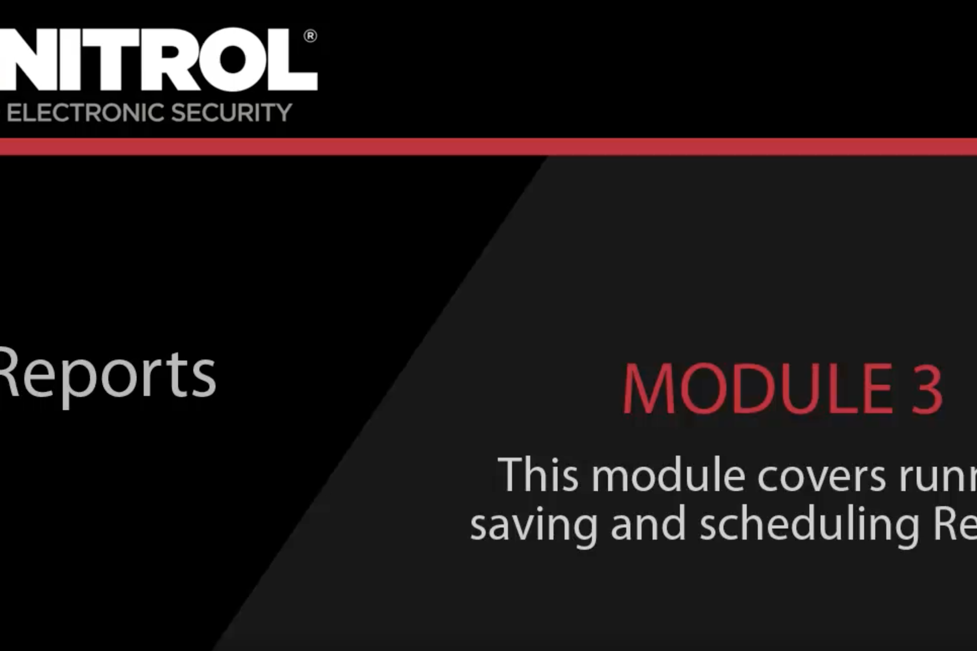 SONITROL Verified Electronic Security Reports Module 3 This module covers running, saving and scheduling reports.